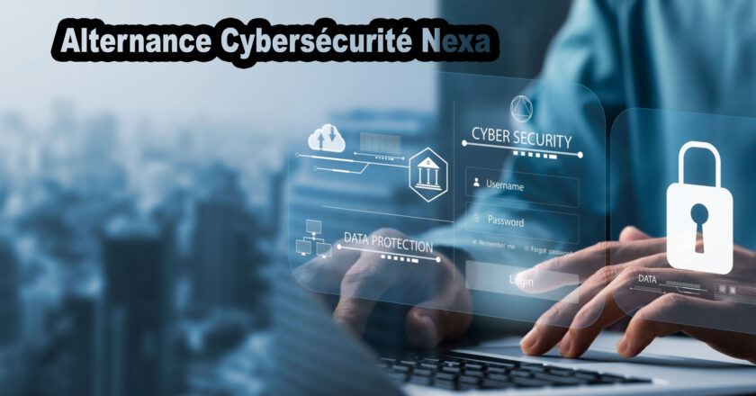 Alternance Cybersécurité Nexa : Une opportunité unique pour se former dans un secteur d’avenir